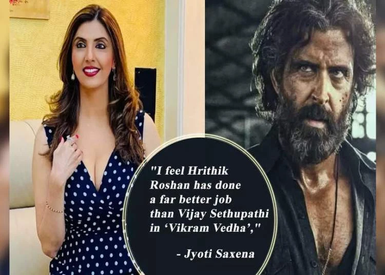 Jyoti Saxena: “I feel Hrithik Roshan has done a far better job than Vijay Sethupathi in ‘Vikram Vedha’” – Exclusive | Punjabi Movie News